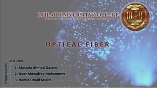 DEPARTMENT OF COMPUTER TECHNIQUES ENGINEERING / NETWORK
DIJLAH UNIVERSITY COLLEGE
1. Mustafa Ahmed Qasem
Preparestudents
2014 - 2015
3. Hamid Obaid Jassim
2. Noor Mowaffaq Mohammed
 