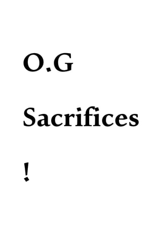 O.G
Sacrifices
!
 