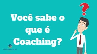O que é o coaching?