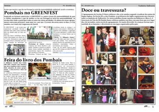 Notícias

Nº1 - dezembro 2013

Evento que mostra o que faz em Portugal ao nível da sustentabilidade ambiental, social e económica.

Pombais no GREENFEST
Inspirado no formato americano, o GREENFEST é o maior evento de sustentabilidade do país
e celebra anualmente o que de melhor se faz em Portugal ao nível da sustentabilidade. As
escolas têm vindo a participar todos os anos em várias atividades. Os alunos do nosso agrupamento estiveram presentes, mais uma vez, este ano. O evento decorreu entre os dias 3 e 6 de
outubro, no Centro de Congressos do Estoril
O GREENFEST é um evento para
experienciar atividades diversas e
aprender mais sobre como contribuir
para um mundo cada vez mais sustentável.
Este ano houve workshops interessantes direcionados aos alunos do 2º
e 3º ciclo. Deixamos-te aqui alguns
exemplos desses workshops para que
sintas vontade de participar no

GREENFEST de 2014.
Workshops de ciência: concurso
composto por vários desafios e perguntas. Durante o concurso os participantes foram também desafiados a
experimentar alguns kits científicos
para encontrar as respostas.
Workshop “Torna-te um líder”. Este

Nº1 - dezembro 2013

Tradições: Halloween

Doce ou travessura?
O Agrupamento de Escolas D.Dinis celebrou o dia 31 de outubro segundo a tradição dos países de
língua inglesa. Na Escola EB 2,3 dos Pombais, os professores de inglês organizaram um concurso
sobre os símbolos do Halloween. Os vários trabalhos foram expostos na biblioteca e Bloco A. A
Associação de Pais da EB1 Rainha Santa celebrou também esta data com uma festa que teve lugar
dia 1 de novembro, nesta escola do agrupamento. Foi muito divertido! As crianças tiveram oportunidade de se fantasiar e divertirem-se com jogos organizados pelos pais.

workshop ensina as crianças e os
jovens a prevenirem o Bullying e a
agirem com confiança e segurança.
Os jovens aprendem a confiar neles
próprios e a colocar limites que os
protegem.
Oficina “A 100topeia rítmica”:
Tem 100 mãos para tocar, tem 100
pés para sambar. Uma experiência
musical através da exploração de instrumentos, sonoridades, ritmos e
movimentos, em conjunto.
Como vês, há muitos motivos para
que em 2014 estejas no GREENFEST
com a tua escola.
SabeMais: http://www.greenfestival.pt/

Feira do livro dos Pombais
A Biblioteca Escolar José Fanha
(BE/CRE) mantém uma dinâmica
que deixa orgulhosa toda a comunidade educativa do nosso agrupamento. A feira do livro é disso um
exemplo.
A professora bibliotecária Fernanda
Jacinto tem dinamizado e orientado
as visitas à feira das turmas do 2º
ciclo. Da EB1 Rainha Santa vieram
todas as turmas do 1º ano e uma turma do 4º ano. Da EB1 Maria lamas
vieram todas as turmas do 1º, 3º e 4º
anos). A visita engloba o visionamen-

JI Maria Lamas na BE.

to do livro animado “Se eu fosse um
livro…”, de José Jorge Letria, com

Alunos do 6ºD visitam a Feira do Livro.

10

ilustração de André Letria. Para os
alunos do 2º ciclo inclui também o
vis iona ment o do p ower p oint
“História das bibliotecas”. Quanto ao
1º ciclo, estes alunos também têm um
exclusivo: assistir à estreia da peça de
teatro “O Natal do velho avarento”,
uma adaptação da obra de Charles
Dickens “A Christmas Carol”, interpretado pelos alunos CEF Jardinagem
e Espaços Verdes (JEV).
A feira do livro está aberta até dia 17
de dezembro. Visita-a!

Visionamento do livro animado “Se eu fosse um livro”.

3

 