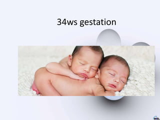 34ws gestation
 