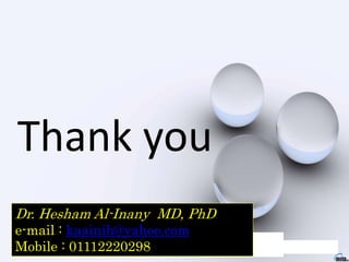 Thank you
Dr. Hesham Al-Inany MD, PhD
e-mail : kaainih@yahoo.com
Mobile : 01112220298
 