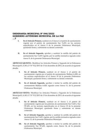 ORDENANZA MUNICIPAL Nº 046/2022
GOBIERNO AUTÓNOMO MUNICIPAL DE LA PAZ
…7
I. En el Artículo Primero, sustituir en el Anexo ...