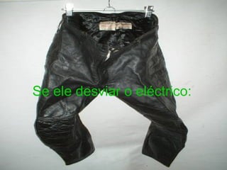 Se ele desviar o eléctrico: 