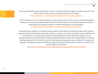 O ANALISTA DE MODELOS DE NEGÓCIOS



    "Era o que precisávamos para compreender melhor o conceito de modelo de negócio e...