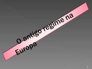 [object Object],O antigo regime na Europa   