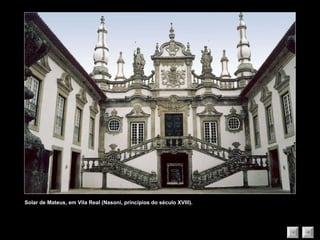 Solar de Mateus, em Vila Real (Nasoni, princípios do século XVIII). 