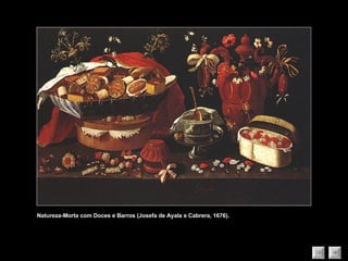 Natureza-Morta com Doces e Barros (Josefa de Ayala e Cabrera, 1676). 
