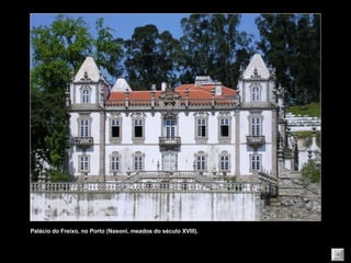 Palácio do Freixo, no Porto (Nasoni, meados do século XVIII). 