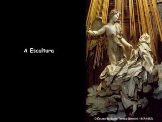 A Escultura O Êxtase de Santa Teresa (Bernini, 1647-1652). 