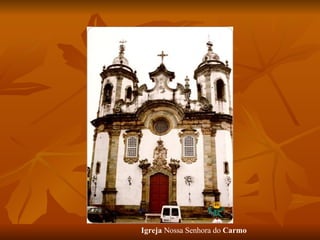 Igreja  Nossa Senhora do  Carmo 