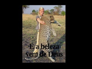 E a beleza vem de Deus 