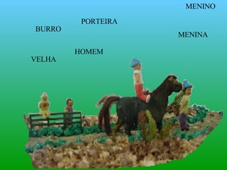 PORTEIRA  VELHA MENINA BURRO MENINO HOMEM 