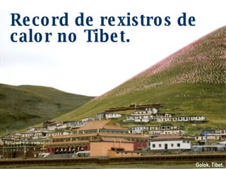 Record de rexistros de calor no Tibet. Golok. Tibet. 