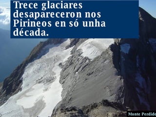 Trece glaciares desapareceron nos Pirineos en só unha década. Monte Perdido 