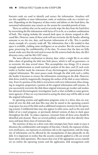 140 ◾          Official (ISC)2 Guide to the CISSP CBK


    In the 1980s, hacker Kevin Mitnick popularized the technique of IP spoofing,
(originally identified by Steve Bellovin several years prior) as an attack method that
used weaknesses within Internet network protocols to gain access to systems whose
access controls are based on IP addresses and inherent trust relationships. Mitnick
used this technique, along with social engineering, to gain access to systems to
obtain various application source codes, including the source codes for the operat-
ing system running in the most popular cellular phones at that time.
    Quickly, systems and firewalls learned to defeat and compensate for such an
attack, making it much less common in today’s computing environment. However,
there are a multitude of other spoofing methods available to manipulate systems,
allowing attackers to appear as valid participants within the network. For example,
“phishing” is a process of fooling people to believe that an e-mail requesting a
password change or request for personal information is coming from (for instance)
a bank and not realize that it comes from an attacker masquerading as the trusted
source. There are examples of attackers spoofing domain name servers to redirect
Internet users to malicious sites engineered to inject malware or obtain informa-
tion. Spoofing is also an effective technique used in part for man-in-the-middle
attacks. In such an attack, a user may believe he or she is interacting with the
expected destination, when in fact his or her communications are being redirected
through an intermediary, impersonating each side of the communication to the
other and collecting information from both sides.
    Spoofing and masquerading have a profound effect on access control systems
because they remove the assurance that a person is dealing with a trusted entity. To
a target system, the attacking system looks, acts, and communicates like the actual
trusted system. As such, the target system is likely to provide all the access rights
and privileges that it would normally grant to a trusted system.
Sniffers, Eavesdropping, and Tapping: All communications, whether wired
or wireless, need to travel from point to point over some medium, whether that
medium is copper wire, fiber optic cable, or radio waves. These various transmission
media all represent the potential for exposure. In the event an attacker was to insert
a “listening point” into the communication medium, he could potentially collect
all layers of the communication. The act of using such a listening point is called
sniffing or eavesdropping.
     Sniffers are typically devices that can collect information from a communication
medium, such as a network. These devices can range from specialized equipment
to basic workstations with customized software. A sniffer can collect information
about most, if not all, attributes of the communication. The most common method
of sniffing is to plug a sniffer into an existing network device like a hub or switch.
A hub (which is designed to relay all traffic passing through it to all of its ports) will
automatically begin sending all the traffic on that network segment to the sniffing
device. On the other hand, a switch (which is designed to limit what traffic gets
sent to which port) will have to be specially configured to send all traffic to the



© 2010 by Taylor and Francis Group, LLC
 