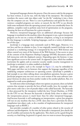 Application Security      ◾ 165


    Note also that information systems are becoming much more complex.
Originally a given application might have been the only application running on
a specific machine, aside from the hardwired functions resident in the central
processing unit (CPU). Today an application may involve the hardware platform,
CPU microcode, virtual machine server, operating system, network operating
system and utilities, remote procedure calls, object request broker, engine serv-
ers (such as database and Web servers), engine application, multiple interface
applications, interface utilities, API libraries, and multiple entities involved in a
remote client interface. While many of these levels have been added in the name
of interoperability and standardization, note that the complexity introduced does
make assurance of security and compliance more difficult.
    Some of the main security requirements for applications and databases are to
ensure that only valid, authorized, and authenticated users can access the data; that
permissions related to use of the data can be controlled and managed; that the system
or software provides some type of granularity for controlling such permissions; that
encryption or other appropriate logical controls are available for protecting sensitive
information such as password storage; and that audit trails, sufficient to provide
assurance of the functional security controls, can be implemented and reviewed.
    It is becoming increasingly evident that many problems in access control,
networking, and operations security are related to the development of software
and systems. Whether caused by an improper system development, sloppy pro-
gramming practices, or a lack of rigorous testing, it is clear that a number of
vulnerabilities are present, and continue to be created, in the software that is in
widespread use.
    Essentially, security in operating systems, applications, and databases focuses
on the ability of the software to enforce controls over the storage and transfer of
information in and between objects. Remember that the underlying foundation
of the software security controls is the organization’s security policy. The security
policy reflects the security requirements of the organization. Therefore, if the secu-
rity policy requires that only one set of users can access information, the software
must have the capability to limit access to that specific group of users. Keep in mind
that the ability to refer to a system as secure is based upon the reliable enforcement
of the organization’s security policy.


Open Source
The term open source has a number of competing definitions. However, most advo-
cates would agree to the basic condition that the vendor releases the software source
code so that users may modify the software either to suit their own situation or for
further development. When the source is open, this also means that others can com-
ment on or assist in debugging the code. Traditionally, vendors have relied on the
secrecy of their proprietary code to protect the intellectual property of their prod-
uct: hiding the source code and releasing only an executable version in machine



© 2010 by Taylor and Francis Group, LLC
 