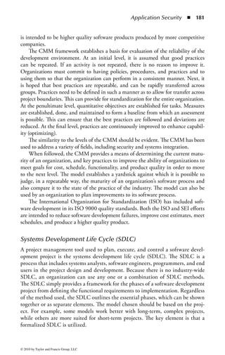 Application Security      ◾ 175


    Buffer overflows can be created or exploited in a wide variety of ways, but the
following is a general example of how a buffer overflow works. A program that is
the target of an attack is provided with more data than the application was intended
or expected to handle. This can be done by diverse means such as entering too
much text into a dialog box, submitting a Web address that is far too long, or creat-
ing a network packet much larger than is necessary. The attacked program (target)
overruns the memory allocated for input data and writes the excess data into the
system memory. The excess data can contain machine language instructions so that
when the next step is executed, the attack code, like a Trojan horse or other type of
malicious code, is run. (Frequently, the early part of the excess data contains char-
acters that are read by the CPU as “perform no operation,” forming a “no-op sled.”
The malicious code is usually at the end of the excess data.)
    An actual attack method is far more detailed and is highly dependent on the
target operating system and hardware architecture. The desired result is to put into
memory the attack instructions. These instructions usually do something such as
patch the kernel in such a way as to execute another program at an elevated privilege
level. Sometimes the malicious code will call other programs, even download them
over the network.


Citizen Programmers
Because desktop and personal computers (and even applications, now) come equipped
with scripting and programming tools, allowing all computer users to create their
own utilities is a common practice that can have extremely harmful consequences
and may violate the principle of separation of duties. If this type of unsupervised
programming is allowed, then a single user may have complete control over an appli-
cation or process. While programmers traditionally have little or no training in secu-
rity requirements, they will at least have basic understandings of issues of software
quality, reliability, and interoperability. Casual users have no such training, and may
create applications with both security and reliability problems. Visual Basic, included
in the Microsoft Office suite, is often used by citizen programmers to develop their
applications or extend existing ones. Citizen, or casual, programmers are unlikely to
be trained in, or bound by, system development practices that involve proper applica-
tion design, change control, and support for the application. Therefore, application
development in such a manner is likely to be chaotic and lacks any form of assurance
in regard to security. It should be addressed as a matter of policy.


Covert Channel
A covert channel or confinement problem is an information flow issue. It is a
communication channel that allows two cooperating processes to transfer informa-
tion in such a way that it violates the system’s security policy. Even though there



© 2010 by Taylor and Francis Group, LLC
 