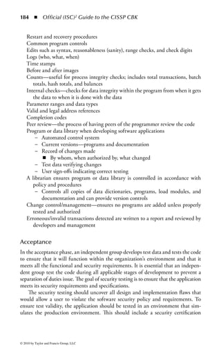 178      ◾     Official (ISC)2 Guide to the CISSP CBK


    One way of looking at mobile code is in terms of current security architectures.
Typically, security in the operating system could answer the question “Can subject
X use object Y?” The challenge with mobile code is how to resolve when one subject may
be acting on behalf of another, or may be acting on its own behalf. Thus, security
mechanisms must be put into place that resolve whether these requests should be
allowed or denied.
    Many of the issues of mobile code are tightly connected to problems of malware,
and therefore, we will leave the details of this discussion for that section.


Social Engineering
One method of compromising a system is to befriend users to gain information;
especially vulnerable are individuals with system administrator access. Social
engineering is the art of getting people to divulge sensitive information to others
either in a friendly manner, as an attempt to be “helpful,” or through intimidation.
It is sometimes referred to as people hacking because it relies on vulnerabilities in
people rather than those found in software or hardware. While social engineering
has many proper uses in management and training, in regard to information security
social engineering is really only a fancy name for lying.
     Social engineering comes in many forms, but they are all based on the principle
of representing oneself as someone who needs or deserves the information to gain
access to the system. For example, one method is for attackers to pretend they are
new to the system and need assistance with gaining access. Another method is
when attackers pretend to be a system staff member and try to gain information by
helping to fi x a computer problem, even though there is not a problem.
     Typically, therefore, social engineering is not considered to be a concern of
software development and management. However, there are two major areas where
social engineering should be considered in system development and management.
     The first is in regard to the user interface and human factors engineering. It
has frequently, and sadly, been the case where users have misunderstood the intent
of the programmer with regard to the operation of certain commands or buttons,
and sometimes the misunderstanding has had fatal results. (In one famous case,
a correction to dosage levels on the input screen of a medical radiation treatment
machine did not change the radiation-level settings, and dozens of patients suffered
fatal overdoses before the problem was found and rectified.)
     The second issue of social engineering is in regard to its use in malicious software.
Most malware will have some kind of fraudulent component, in an attempt to get the
user to run the program, so that the malicious payload can perform undetected.


Time of Check/Time of Use (TOC/TOU)
This is a common type of attack that occurs when some control changes between
the time the system security functions check the contents of variables and the time



© 2010 by Taylor and Francis Group, LLC
 