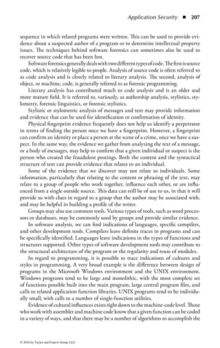 Application Security      ◾ 201


Memory Protection
Memory protection is concerned with controlling access to main memory. When
several processes are running at the same time, it is necessary to protect the memory
used by one process from unauthorized access by another. Thus, it is necessary
to partition memory to ensure processes cannot interfere with each other’s local
memory and to ensure common memory areas are protected against unauthorized
access. This extends beyond applications executing in the main computer memory:
an operating system may use secondary memory (storage devices) to give the
illusion of a larger main memory, or it may partition the main memory among
users so that each user sees a virtual machine that has memory smaller than that on
the real machine. Additional controls may be required in these situations.
    The memory used by the operating system needs to be protected to maintain
the integrity of privileged code and data. Because memory protection deals with
addressing, many protection mechanisms protect memory by placing it outside the
address space available to a process. Using Windows 2000 as an example, there are
four methods Windows 2000 uses to provide memory protection so that no user
process can inadvertently or deliberately corrupt the address space of another pro-
cess or the operating system itself.
    The first method ensures all system-wide data structures and memory pools used
by kernel mode system components can be accessed only while in kernel mode. Thus,
user mode requests cannot access these pages. If they attempt to do so, the hardware
will generate a fault, and then the memory manager will create an access violation. In
early Windows operating systems, such as Windows 95 and Windows 98, some pages
in the system address space were writable from user mode, thus allowing an errant
application to corrupt key system data structures and crash the system.
    Second, each process has a separate, private address space protected from being
accessed by any request belonging to another process, with a few exceptions. Each
time a request references an address, the virtual memory hardware, in conjunc-
tion with the memory manager, intervenes and translates the virtual address into a
physical one. Because Windows 2000 controls how virtual addresses are translated,
requests running in one process do not inappropriately access a page belonging to
another process.
    Third, most modern processors provide some form of hardware-controlled
memory protection, such as read or write access. The type of protection offered
depends on the processor. For example, a memory protection option is page_noaccess.
If an attempt is made to read from, write to, or execute the code in this region, an
access violation will occur.
    The fourth protection mechanism uses access control lists to protect shared
memory objects, and they are checked when processes attempt to open them.
Another security feature involves access to mapped files. To map to a file, the object
(or user) performing the request must have at least read access to the underlying file
object or the operation will fail.



© 2010 by Taylor and Francis Group, LLC
 