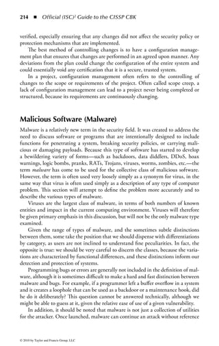 208       ◾    Official (ISC)2 Guide to the CISSP CBK


same end. It is possible, for example, to note, for a given function, whether the pro-
gramming was intended to accomplish the task in a minimum amount of memory
space (tight code), a minimum number of machine cycles (high-performance code),
or a minimal effort on the part of the programmer (sloppy code).
    The syntax of text tends to be characteristic. Does the author always use simple
sentences? Always use compound sentences? Have a specific preference when a mix
of forms is used? Syntactical patterns have been used in programs that detect plagia-
rism in written papers. The same kind of analysis can be applied to source code for
programs, finding identity between the overall structure of code even when func-
tional units are not considered. A number of such plagiarism detection programs are
available, and the methods that they use can assist with this type of forensic study.
    Errors in the text or program can be extremely helpful in our analysis and
should be identified for further study.
    When dealing with authorship analysis, it may be important to distinguish between
issues of style and stylometry. Literary critics, and anyone with a writing background,
may be prejudiced against technologies that ignore content and concentrate on other
factors. Although techniques such as cusum analysis have been proven to work in prac-
tice, they still engender unreasoning opposition from many who fail to understand
that material can contain features quite apart from the content and meaning.
    It may seem strange to use meaningless features as evidence. However, Richard
Forsyth reported on studies and experiments that found that short substrings of
letter sequences can be effective in identifying authors. Even a relative count of the
use of single letters can be characteristic of authors.
    Certain message formats may provide us with additional information. A number
of Microsoft e-mail systems include a data block with every message that is sent. To
most readers, this block contains meaningless garbage. However, it may include a
variety of information, such as part of the structure of the file system on the sender’s
machine, the sender’s registered identity, programs in use, and so forth.
    Other programs may add information that can be used. Microsoft’s word
processing program, Word, for example, is frequently used to create documents
sent by e-mail. Word documents include information about fi le system structure,
the author’s name (and possibly company), and a global user ID. Th is ID was
analyzed as evidence in the case of the Melissa virus. MS Word can provide us
with even more data: comments and “deleted” sections of text may be retained in
Word fi les and simply marked as hidden to prevent them from being displayed.
Simple utility tools can recover this information from the fi le itself.


Mobile Code Controls
The concept of attaching programs to Web pages has very real security implications.
However, through the use of appropriate technical controls, the user does not have
to consider the security consequences of viewing the page. Rather, the controls
determine if the user can view the page. Secured systems should limit mobile code



© 2010 by Taylor and Francis Group, LLC
 
