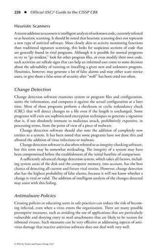 222 ◾          Official (ISC)2 Guide to the CISSP CBK


Social Engineering
A major aspect of trojan design is the social engineering component. Trojan programs
are advertised (in some sense) as having a positive component. The term positive can
be in dispute, because a great many trojans promise pornography or access to por-
nography, and this still seems to be depressingly effective. However, other promises
can be made as well. A recent e-mail virus, in generating its messages, carried a list
of a huge variety of subject lines, promising pornography, humor, virus information,
an antivirus program, and information about abuse of the recipient’s e-mail account.
Sometimes the message is simply vague and relies on curiosity.
     It is instructive to examine some classic social engineering techniques.
Formalizing the problem makes it easier to move on to working toward effective
solutions, making use of realistic, pragmatic policies. Effective implementation of
such policies, however good they are, is not possible without a considered user
education program and cooperation from management.
     Social engineering really is nothing more than a fancy name for the type of
fraud and confidence games that have existed since snakes started selling apples.
Security types tend to prefer a more academic-sounding definition, such as the
use of nontechnical means to circumvent security policies and procedures. Social
engineering can range from simple lying (such as a false description of the function
of a file), to bullying and intimidation (to pressure a low-level employee into disclos-
ing information), to association with a trusted source (such as the username from
an infected machine), to dumpster diving (to find potentially valuable information
people have carelessly discarded), to shoulder surfing (to find out personal identifi-
cation numbers and passwords).
     A recent entry to the list of malicious entities aimed at computer users is the prac-
tice of phishing. Phishing attempts to get the user to provide information that will be
useful for identity theft-type frauds. Although phishing messages frequently use Web
sites and try to confuse the origin and ownership of those sites, very little programming,
malicious or otherwise, may be involved. Phishing is unadulterated social engineer-
ing or deception. However, some recent phishing attacks have incorporated technical
aspects, such as the creation of unframed browser windows in order to overlay areas in
the browser frame and recreate “browser chrome,” such as the padlock symbol denot-
ing a site certificate and authentication/encryption via the SSL protocol.


Remote-Access Trojans (RATs)
Remote-access trojans are programs designed to be installed, usually remotely, after
systems are installed and working (and not in development, as is the case with logic
bombs and backdoors). Their authors would generally like to have the programs
referred to as remote administration tools, to convey a sense of legitimacy.
    All networking software can, in a sense, be considered remote-access tools:
we have fi le transfer sites and clients, World Wide Web servers and browsers,



© 2010 by Taylor and Francis Group, LLC
 