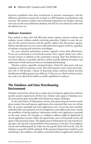 224 ◾          Official (ISC)2 Guide to the CISSP CBK


     Again, note that DDoS programs are not viral, but checking for zombie software
not only protects your system, but also prevents attacks on others. However, it is still
in your best interest to ensure that no zombie programs are active. If your computers
are used to launch an assault on some other system, you could be liable for damages.
     The efficacy of this platform was demonstrated in early 2000, when a couple of
teenagers successfully paralyzed various prominent online players in quick succes-
sion, including Yahoo, Amazon, and eBay. DDoS is generally considered to be the
first instance of the botnet concept to work in an effective manner.


Logic Bombs
Logic bombs are software modules set up to run in a quiescent state, but to monitor
a specific condition or set of conditions and to activate their payload under those
conditions. A logic bomb is generally implanted in or coded as part of an applica-
tion under development or maintenance. Unlike a RAT or trojan, it is difficult to
implant a logic bomb after the fact. There are numerous examples of this type of
activity, usually based upon actions taken by a programmer to deprive a company
of needed resources if employment was terminated.
     A trojan or a virus may contain a logic bomb as part of the payload. A logic
bomb involves no reproduction and no social engineering.
     A variant on the concept of logic bombs involves what is known as the salami
scam. The basic idea involves the siphoning off of small amounts of money (in some
versions, fractions of a cent) credited to a specific account, over a large number of
transactions. In most discussions of this type of activity, it is explained as the action
of an individual, or small group, defrauding a corporation. However, a search of the
RISKS-FORUM archives, for example, will find only one story about a fast food
clerk who diddled the display on a drive-through window and collected an extra
dime or quarter from most customers. Other examples of the scheme are cited, but
it is instructive to note that these narratives, in opposition to the classic salami scam
anecdote, almost always are examples of fraudulent corporate activity, typically
collecting improper amounts from customers.


Spyware and Adware
It is extremely difficult to define which spyware and adware entities are malicious
and which are legitimate marketing tools. Originally, many of the programs now
known as spyware were intended to support the development of certain programs
by providing advertising or marketing services. These were generally included with
shareware, but were installed as a separate function or program that generated
advertising screens or reported on user activities, such as other installed programs
and user Web-surfing activities. Over time, a number of these programs became
more and more intrusive, and frequently now have functions that will install without
the user’s knowledge, and in the absence of any other utility being obtained.



© 2010 by Taylor and Francis Group, LLC
 