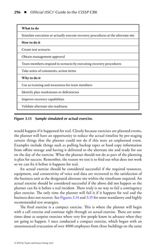 290       ◾ Official (ISC)2 Guide to the CISSP CBK


from facilitating dependent care services, company-paid travel for employees to
return home for a visit or for family members to travel to recovery locations, or cash
advances to provide for family needs. This section of the plan also needs to docu-
ment how the company will handle the injury or death of an employee that occurs
during an event.
    Do not forget to include administrative support as part of the recovery team.
Planners do not often think of administrative support staff as being “time sensitive”
but they are welcome additions in a recovery. They do things no one else has the
time to do—answering phones, sending communications as requested to communi-
cate to recovery staff, making travel arrangements for recovery staff, ordering food at
recovery locations, keeping minutes of the status meetings, making copies, arranging
courier service, keeping track of the locations of employees, and the like.
    For insurance purposes, it is important that costs associated with the recovery
effort be tracked as well as payment for purchases of needed supplies and replace-
ment equipment be expedited. Procedures for handling finance issues must also be
included in the plan.


Managing Recovery Communications
Employee Notification
Employees who are members of an emergency notification list will be contacted
directly in the event of an emergency situation by the responsible management
team member. The planner will need to document the process of how the organi-
zation will communicate with the remaining employees about the event and the
recovery efforts.
    A common method of doing this is having a contingency information line
established for the general employee population to get information about what hap-
pened and the progress of the recovery. To keep this number handy, I have put it on
a sticker on the back of their employee badges and also on a magnet the employee
is supposed to take home and put on their refrigerator. This same number can be
used by the company to communicate office closures and early release or late start
notifications in the event of severe weather.
    The plan needs to document how the organization communications to all the
stakeholders (Table 3.1) will be managed.
    Employees who talk with customers and or clients as a part of their normal
business day should be provided with a statement or list of statements regarding the
recovery effort. It is important that EVERYONE tell the same story. Any customer
or vendor not satisfied with the response provided should be referred to manage-
ment or the corporate communications staff.
    As the recovery progresses, the company will need to provide recovery sta-
tus updates to all the stakeholders. It is important that the statements be honest
and concise. It is also important to consider each stakeholder’s various needs and



© 2010 by Taylor and Francis Group, LLC
 