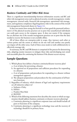 300 ◾
                                                         June 2008 Disaster Recovery Exercise Report

                                                         Documented   Recovery                     End
        Application/                             Last       Plan        met       Recovered       User        Batch 1      Batch 2




                                                                                                                                                       Official (ISC)2 Guide to the CISSP CBK
        Platform                          RTO   Tested     Offsite      RTO      Successfully   Validation   Successful   Successful   Support Team
        APPLICATIONS
        Call Center                 24 Hours    Jun-08                                                          NA           NA        Joe Smith
         Application
        Corp. Fin. - ABC            72 Hours    Jun-08                                                          NA           NA        Dave Brown
        Corp. Fin. -                72 Hours    Jun-08                                                          NA           NA        Linda Jones
         Peoplesoft GL
        Corp. Fin. -                72 Hours    Jun-08                                                          NA           NA        Mark Sawin
         Peoplesoft AP
        Corp. Fin. -                72 Hours    Jun-08                                                          NA           NA        Scott Gray
         Treasury Ops
        Account                     24 Hours    Jun-08                                                                                 Mike Beta
         Applications
        Corp. Serv. -               72 Hours    Jun-08                                                          NA           NA        Michael Green
         Employee
         Database
        INFRA-
         STRUCTURE
        AS400                       24 Hours    Nov-07                                                          NA           NA        Joe Myer
        CAT Switch                  12 Hours    Nov-07                                             NA           NA           NA        Bob Gerawn
        CICS                        12 Hours    Nov-07                                             NA           NA           NA        Chris Alpha




© 2010 by Taylor and Francis Group, LLC
 