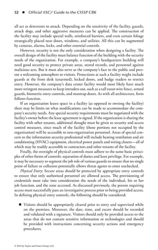 46       ◾ Official (ISC)2 Guide to the CISSP CBK


     ◾   Clearly defined password policies
     ◾   Well-implemented system controls
     ◾   Understanding of the technical considerations
     ◾   Comprehensive user training
     ◾   Continuous auditing

     Privilege Management: The importance of access privileges demands that their
allocation, administration, and use should have specific processes and consider-
ations. The lack of effective privilege management can result in core failures in
otherwise sophisticated access control systems. Many organizations will focus
exclusively on identification, authentication, and modes of access. Although all
these are critical and important to deterring threats and preventing incidents, the
provisioning of rights within the system is the next layer of control. The typical
cause of problems in the allocation of rights is due primarily to the vast number of
access options available to administrators and managers. The complexity of poten-
tial access configurations leads to inadequate and inconsistent security. This aspect
of privilege management demands clear processes and documentation that defines
and guides the allocation of system rights.
     In the development of procedures for privilege management, careful consider-
ation should be given to the identification and documentation of privileges asso-
ciated with each system, service, or application, and the defined roles within the
organization to which they apply. This involves identifying and understanding the
available access rights that can be allocated within a system, aligning those to func-
tions within the system, and defining user roles that require the use of those func-
tions. Finally, user roles need to be associated with job requirements. A user may
have several job requirements, forcing the assignment of several roles and result in
a collection of rights within the system. Be careful, however, of the consequences
of aggregate access rights. Many systems have rules of precedence that dictate how
access rules are applied. Should a rule that restricts access conflict with, and be
overridden by, a rule that allows access, the unintended consequence is that the user
will be granted more access permission than was intended. Remember the primary
mantra of least privilege: only rights required to perform a job should be provided
to a user, group, or role.
     An authorization process and a record of all privileges allocated should be main-
tained. Privileges should not be granted until the authorization process is complete
and validated. If any significant or special privileges are needed for intermittent
job functions, these should be performed using an account specifically allocated
for such a task, as opposed to those used for normal system and user activity. This
enables the access privileges assigned to the special account to be tailored to the
needs of the special function rather than simply extending the access privileges
associated with the user’s normal work functions. For example, an administrator
of a UNIX system might have three accounts: one for daily routines, another for




© 2010 by Taylor and Francis Group, LLC
 