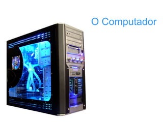 O Computador 