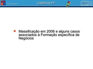 Massificação em 2006 e alguns casos associados à Formação específica de Negócios 