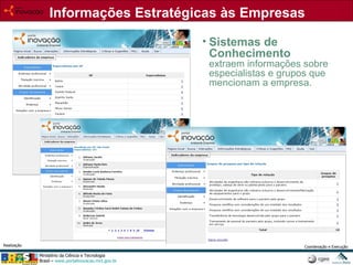 Sistemas de Conhecimento extraem informações sobre especialistas e grupos que mencionam a empresa. Informações Estratégicas às Empresas 