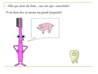 O dentinho-atrevido