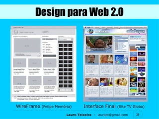 Design para Web 2.0 WireFrame  (Felipe Memória) Interface Final  (Site TV Globo) 