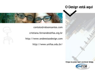 [email_address] [email_address] http://www.ondeestaodesign.com http://www.unifoa.edu.br/ 