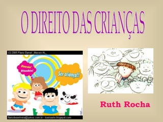 O DIREITO DAS CRIANÇAS Ruth Rocha 