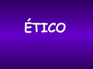 ÉTICO 