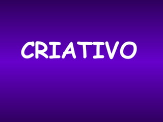 CRIATIVO 