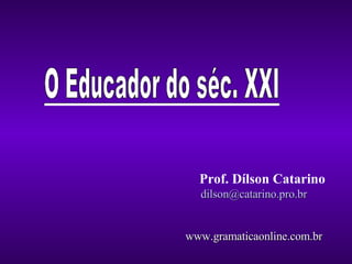 Prof. Dílson Catarino [email_address] www.gramaticaonline.com.br 
