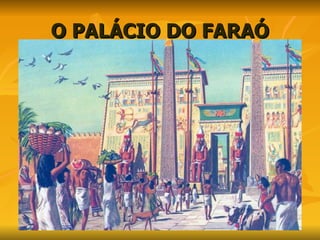 O PALÁCIO DO FARAÓ 