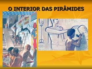 O INTERIOR DAS PIRÂMIDES 