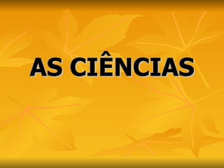 AS CIÊNCIAS 