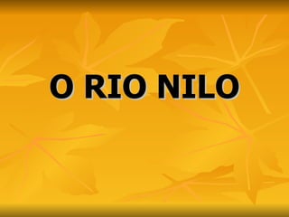 O RIO NILO 