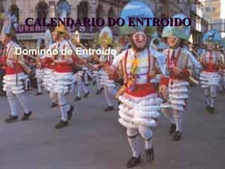 CALENDARIO DO ENTROIDO Domingo de Entroido 