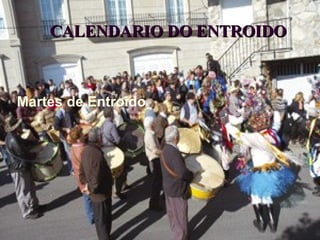 CALENDARIO DO ENTROIDO Martes de Entroido 