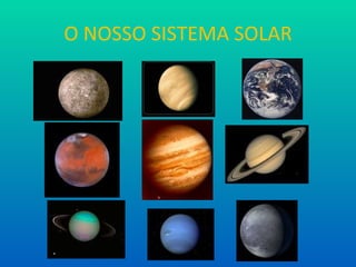 O NOSSO SISTEMA SOLAR 