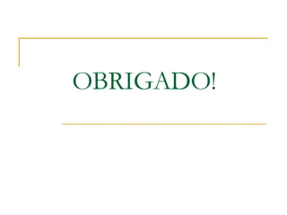 OBRIGADO! 