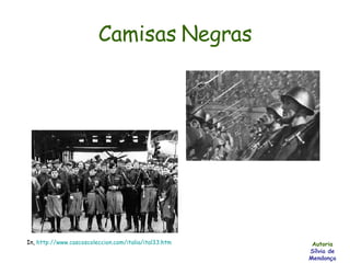 Camisas Negras In,  http://www.cascoscoleccion.com/italia/ital33.htm Autoria Sílvia de Mendonça 
