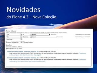 Novidades
do Plone 4.2 – Nova Coleção
 